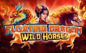 Slot Floating Dragon Wild Horses, Aksi Naga & Kuda Liar Pembawa Cuan
